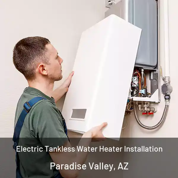  Electric Tankless Water Heater Installation Paradise Valley, AZ