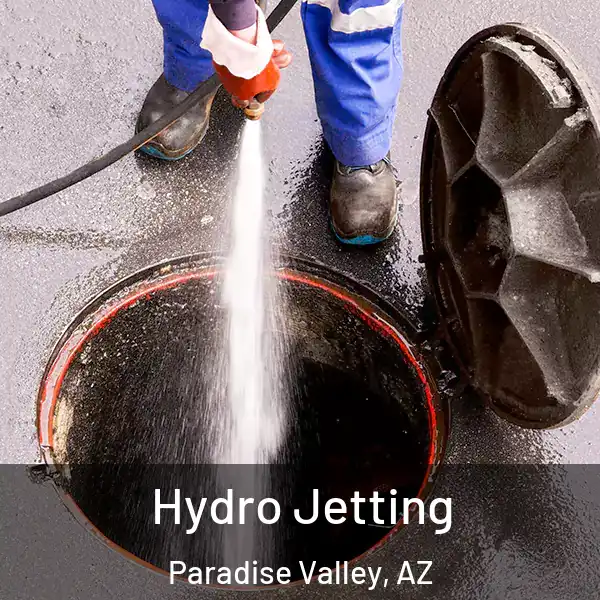  Hydro Jetting Paradise Valley, AZ