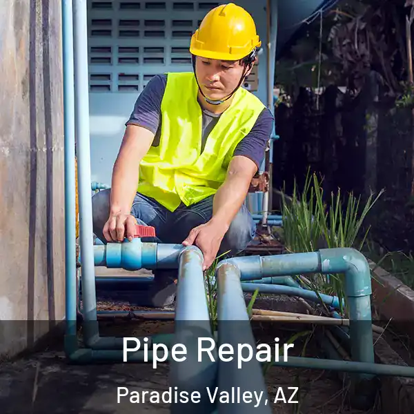  Pipe Repair Paradise Valley, AZ