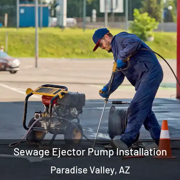  Sewage Ejector Pump Installation Paradise Valley, AZ