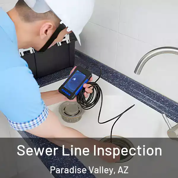 Sewer Line Inspection Paradise Valley, AZ