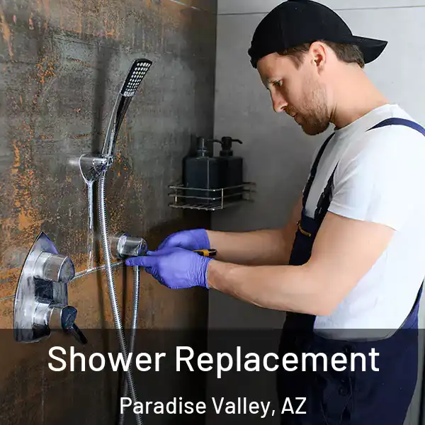  Shower Replacement Paradise Valley, AZ