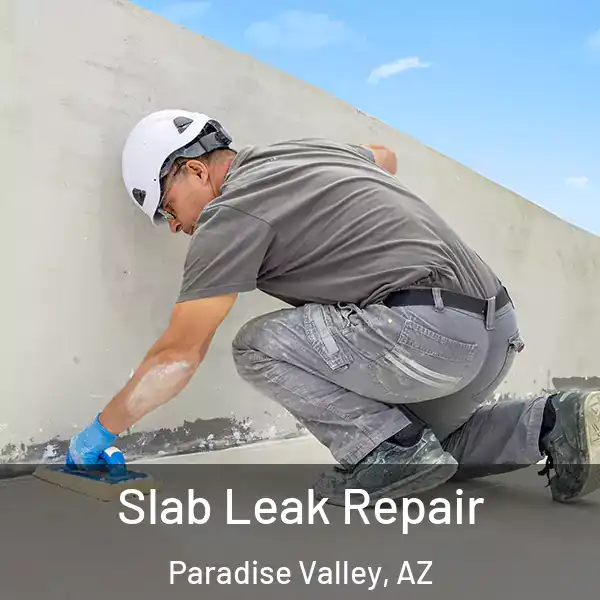  Slab Leak Repair Paradise Valley, AZ