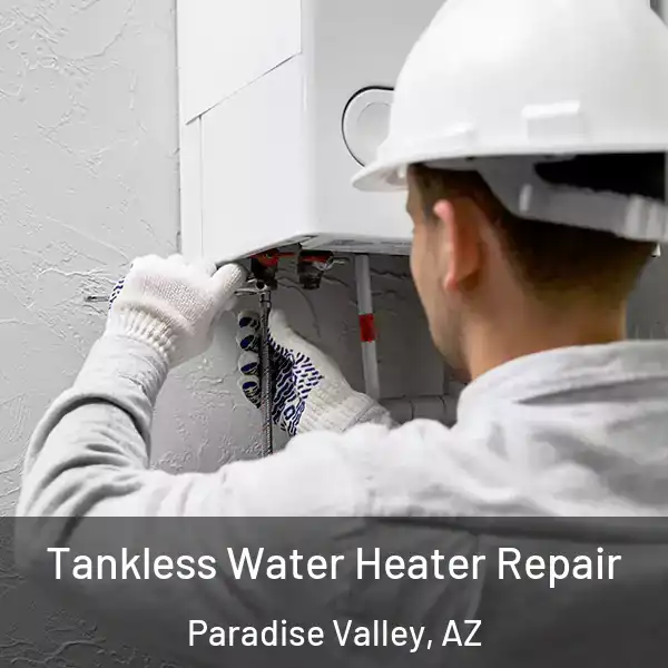  Tankless Water Heater Repair Paradise Valley, AZ