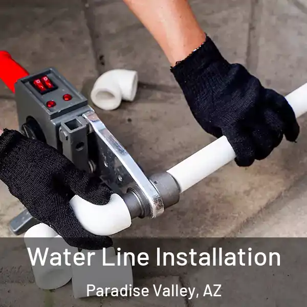  Water Line Installation Paradise Valley, AZ