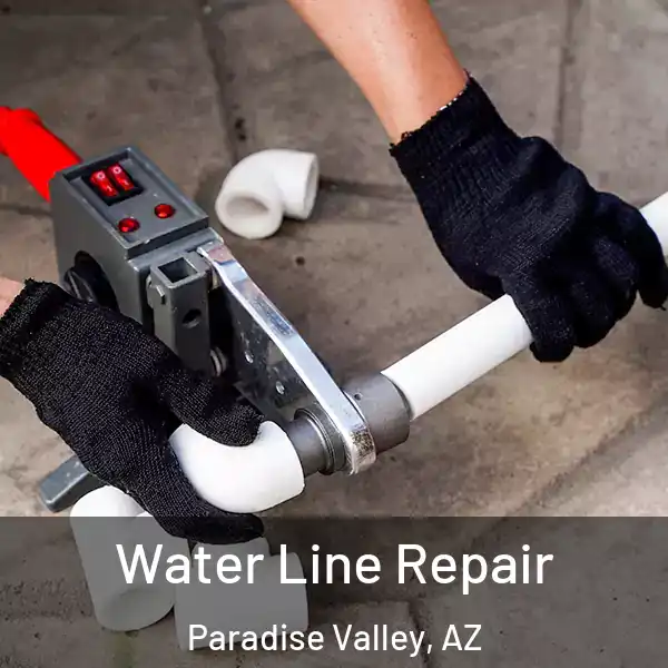  Water Line Repair Paradise Valley, AZ